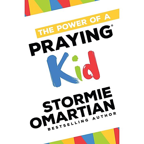 Power of a Praying(R) Kid, Stormie Omartian