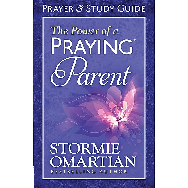 Power of a Praying(R) Parent Prayer and Study Guide / Harvest House Publishers, Stormie Omartian