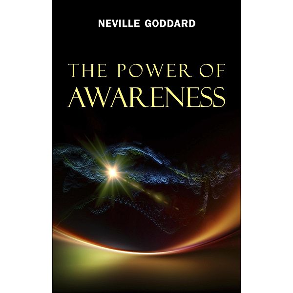 Power of Awareness, Goddard Neville Goddard