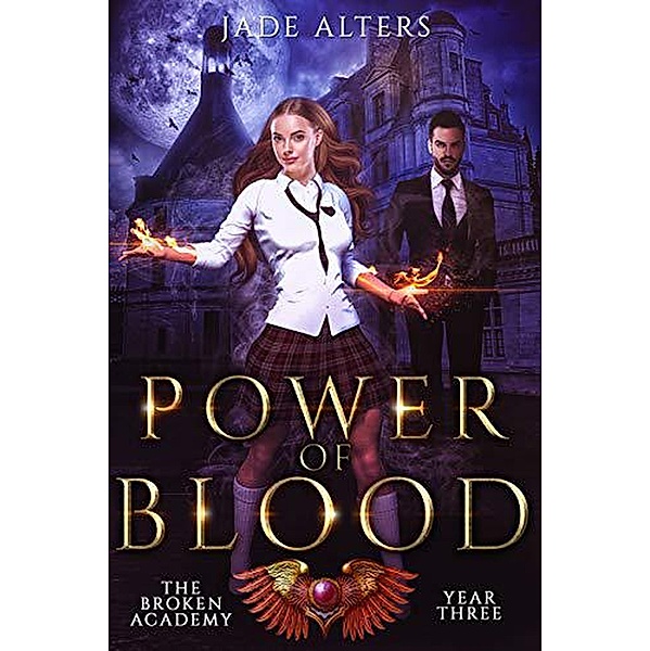Power Of Blood (The Broken Academy, #3) / The Broken Academy, Jade Alters