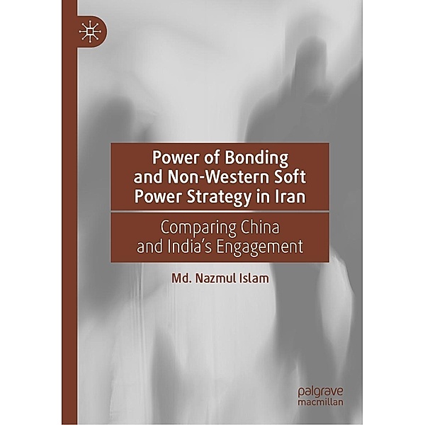 Power of Bonding and Non-Western Soft Power Strategy in Iran / Progress in Mathematics, Md. Nazmul Islam