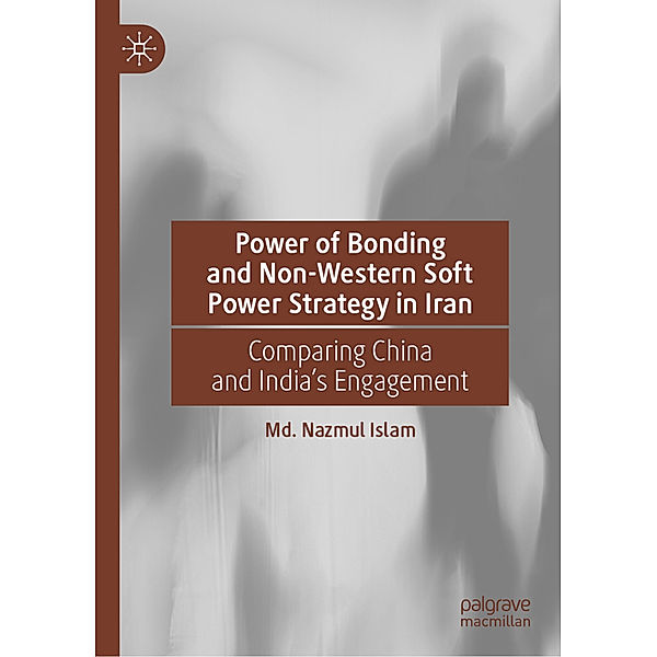 Power of Bonding and Non-Western Soft Power Strategy in Iran, Md. Nazmul Islam