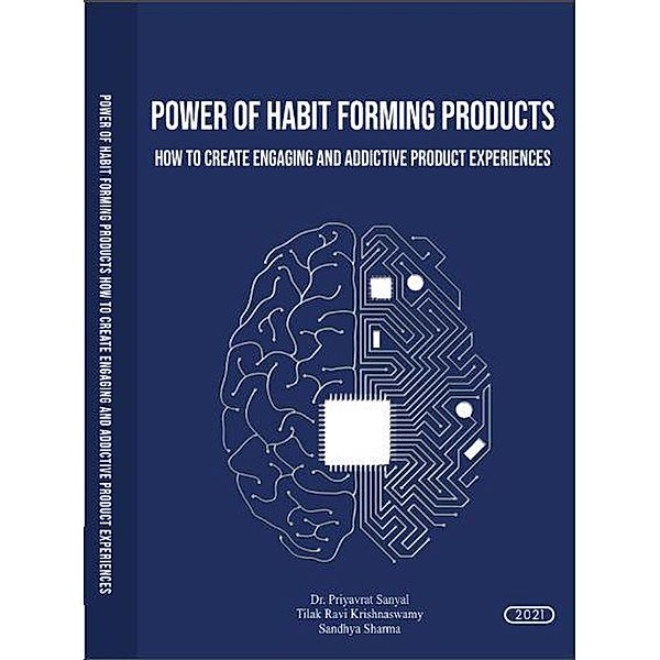 Power of Habit Forming Products (How to Create Engaging and Addictive product Experiences), Book Rivers, Priyavrat Sanyal, Tilak Ravi Krishnaswamy, Sandhya Sharma