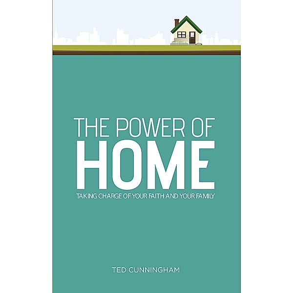 Power of Home, Ted Cunningham