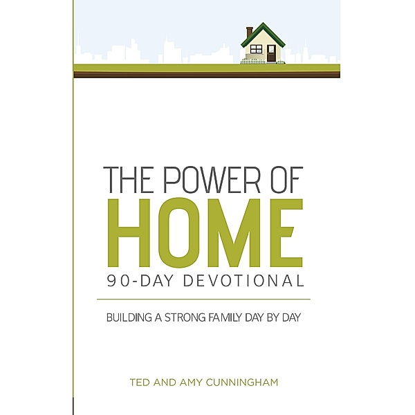 Power of Home 90-Day Devotional, Ted Cunningham