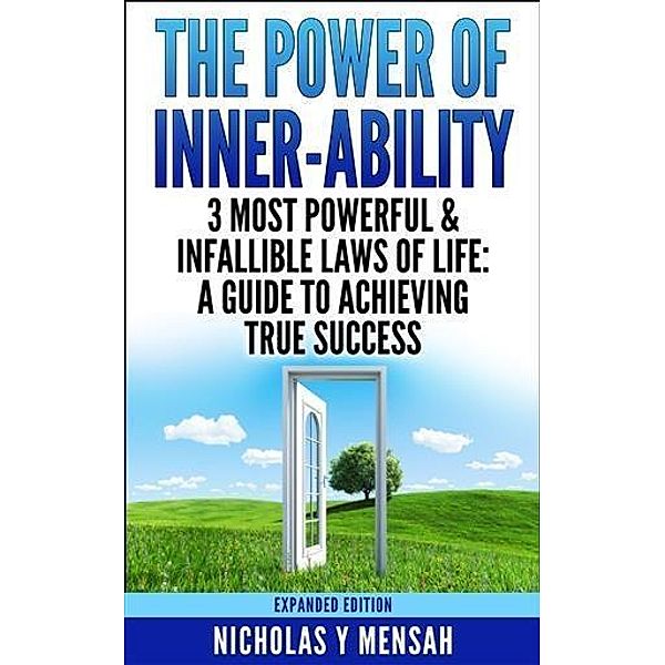 Power of Inner-Ability: 3 Most Powerful & Infallible Laws of Life, Nicholas Y Mensah