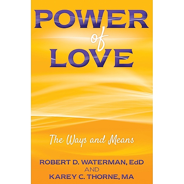 Power of Love, Robert D. Waterman EdD, Karey C. Thorne Ma