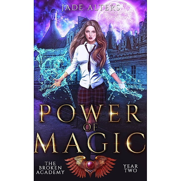 Power Of Magic (The Broken Academy, #2) / The Broken Academy, Jade Alters