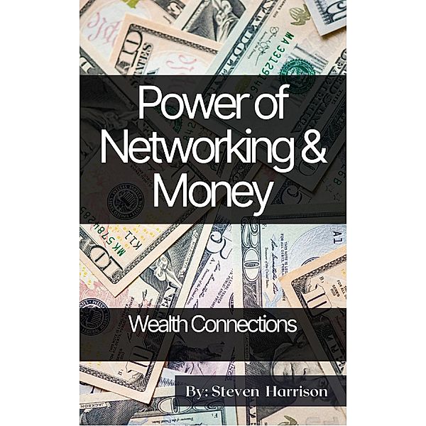 Power of Networking & Money, Steven Harrison