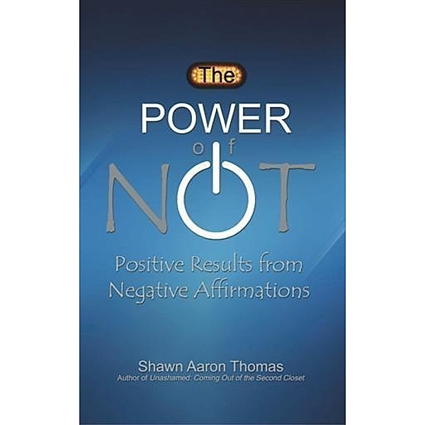 Power of Not, Shawn Aaron Thomas