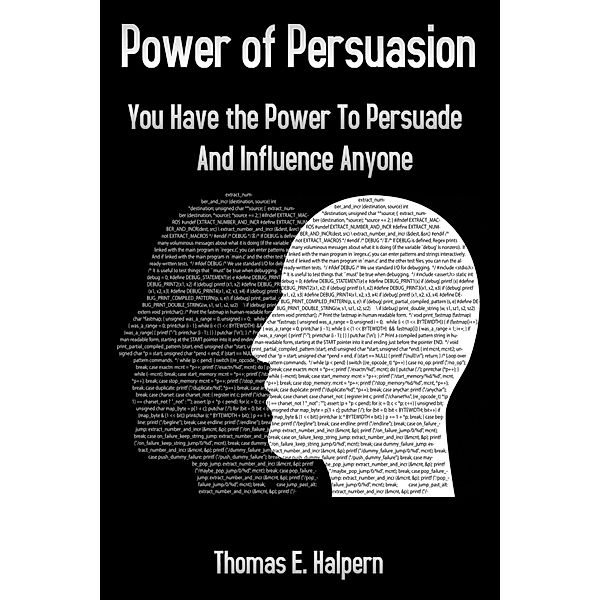 Power of Persuasion - You Have the Power to Persuade and Influence Anyone, Thomas E. Halpern