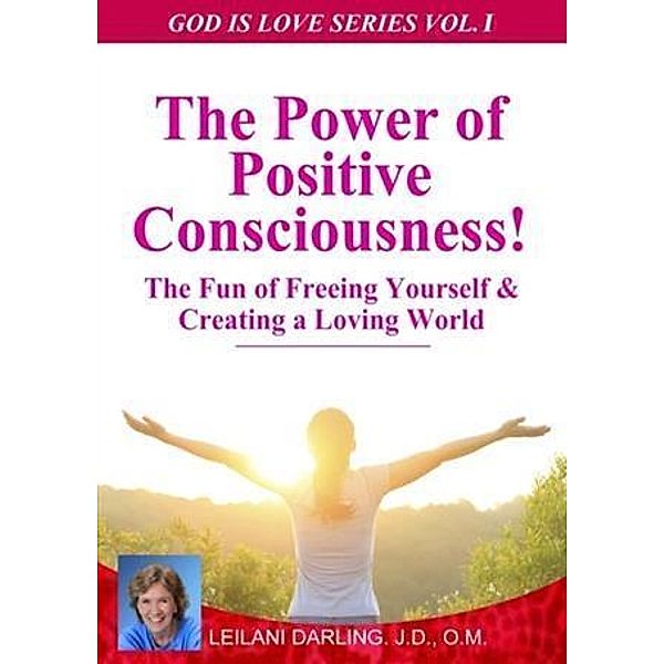 Power of Positive Consciousness, J. D. , O. M. Leilani Darling