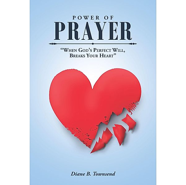 Power of Prayer / Christian Faith Publishing, Inc., Diane B. Townsend