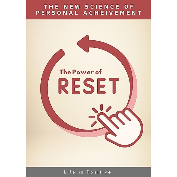 Power of Reset, Life is Positive