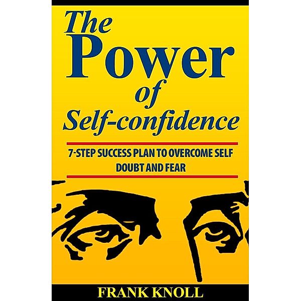 Power of Self-confidence  7-step Success Plan to Overcome Self Doubt and Fear, Frank Knoll