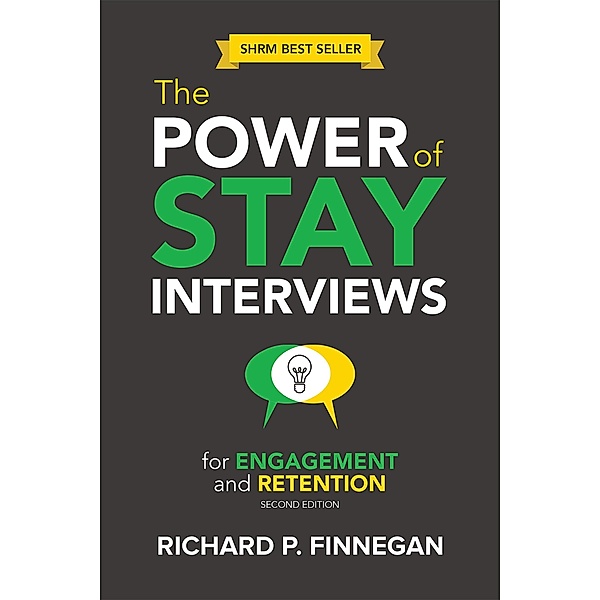 Power of Stay Interviews for Engagement and Retention, Richard P. Finnegan