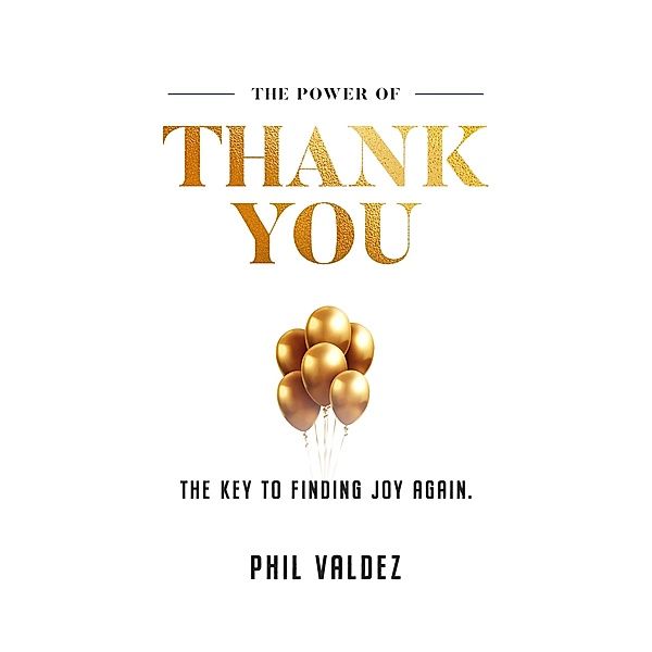 Power Of Thank You, Phil Valdez