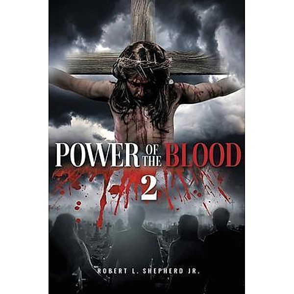 Power of the Blood 2 / Authors' Tranquility Press, Robert L. Shepherd Jr.