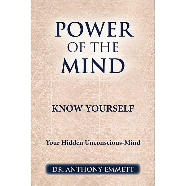 POWER OF THE MIND KNOW YOURSELF, Anthony Emmett