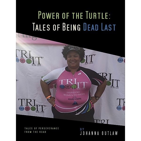 Power of the Turtle: Tales of Being Dead Last, Johanna Outlaw