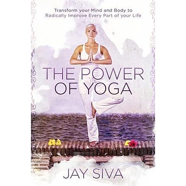Power of Yoga, Jay Siva