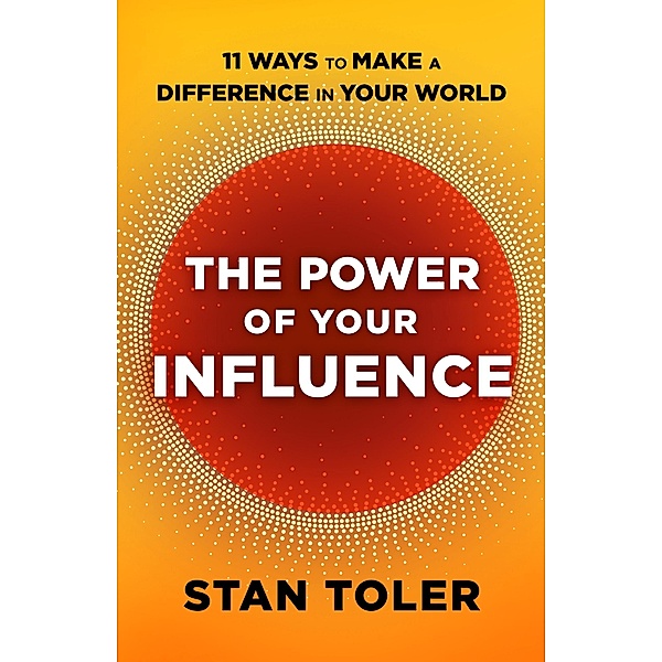 Power of Your Influence, Stan Toler