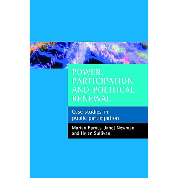 Power, participation and political renewal, Janet Newman, Marian Barnes