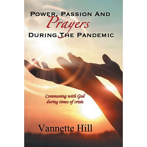 POWER, PASSION, AND PRAYERS DURING THE PANDEMIC, Vannette Hill
