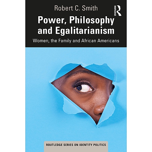 Power, Philosophy and Egalitarianism, Robert C. Smith