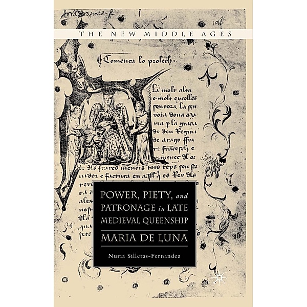 Power, Piety, and Patronage in Late Medieval Queenship / The New Middle Ages, N. Silleras-Fernandez