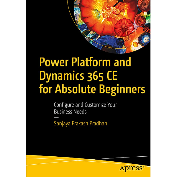 Power Platform and Dynamics 365 CE for Absolute Beginners, Sanjaya Prakash Pradhan