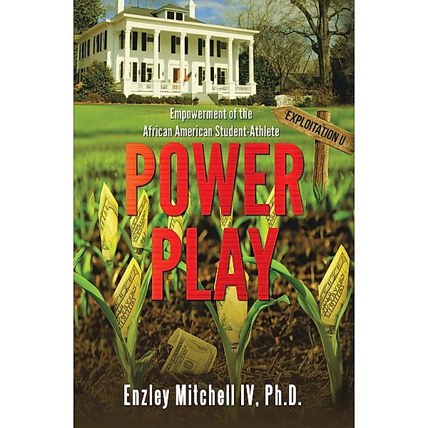 Power Play: Empowerment of the African American Student-Athlete, Enzley Mitchell IV Ph. D.