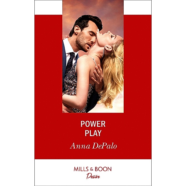 Power Play (Mills & Boon Desire) (The Serenghetti Brothers, Book 3) / Mills & Boon Desire, Anna Depalo