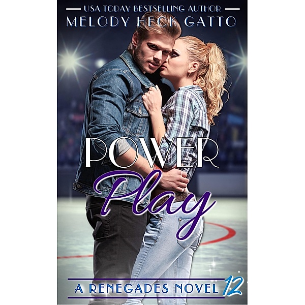 Power Play (The Renegades (Hockey Romance), #12) / The Renegades (Hockey Romance), Melody Heck Gatto