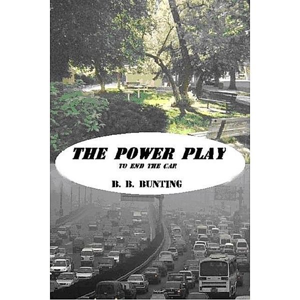 Power Play to End the Car / SBPRA, B. B. Bunting