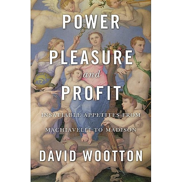 Power, Pleasure, and Profit, David Wootton