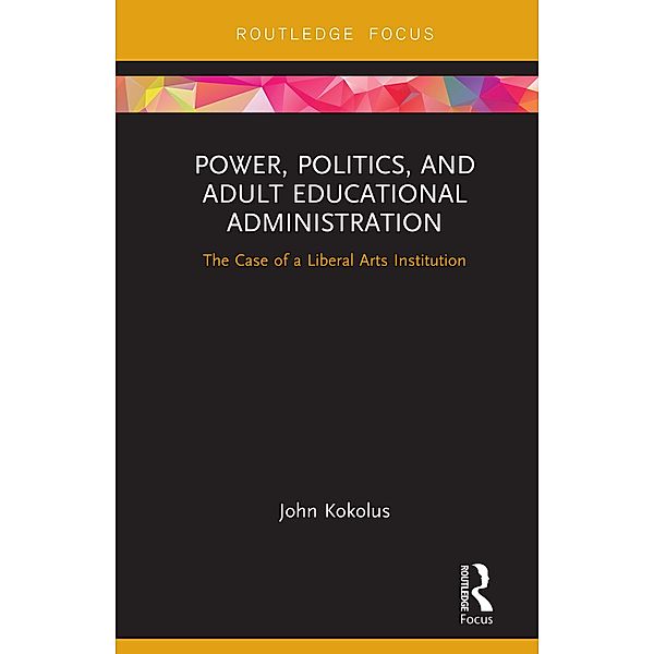 Power, Politics, and Adult Educational Administration, John Kokolus
