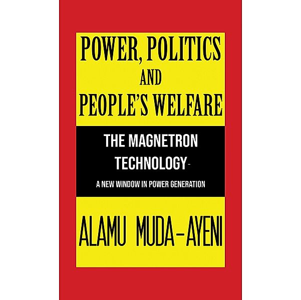 Power, Politics and People's Welfare / Austin Macauley Publishers Ltd, Alamu Muda-Ayeni