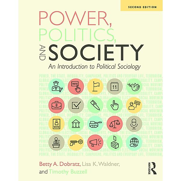 Power, Politics, and Society, Betty Dobratz, Lisa Waldner, Timothy Buzzell