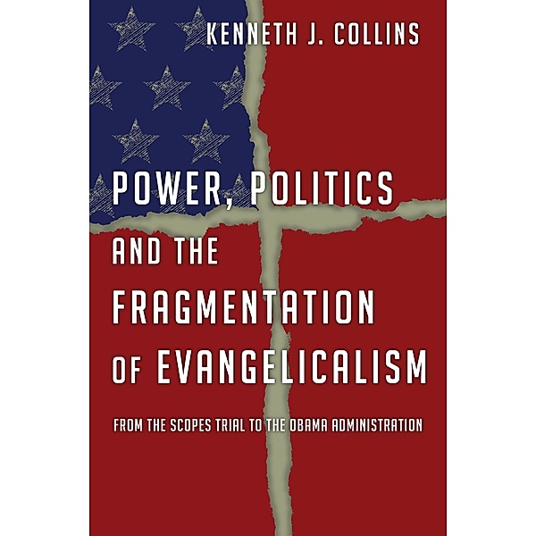 Power, Politics and the Fragmentation of Evangelicalism, Kenneth J. Collins