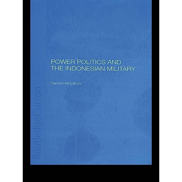 Power Politics and the Indonesian Military, Damien Kingsbury