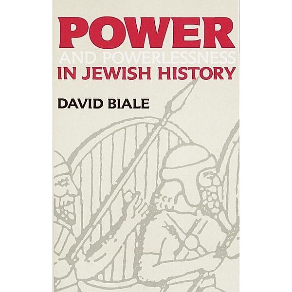 Power & Powerlessness in Jewish History, David Biale