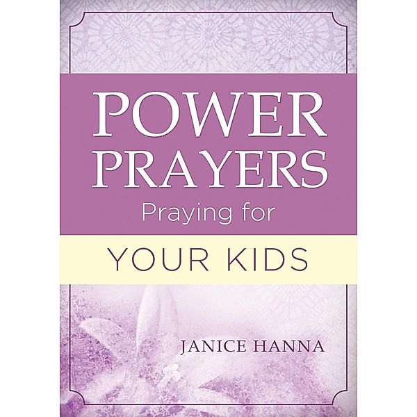 Power Prayers: Praying for Your Kids / Barbour Books, Janice Thompson