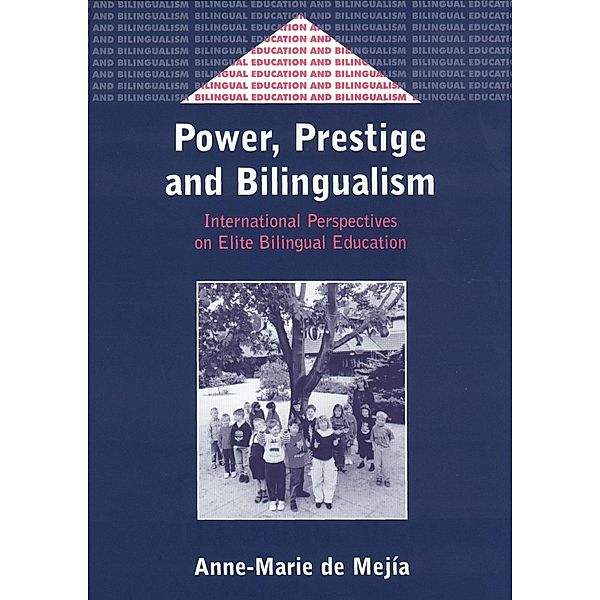 Power, Prestige and Bilingualism / Bilingual Education & Bilingualism Bd.35, Anne-Marie de Mejía