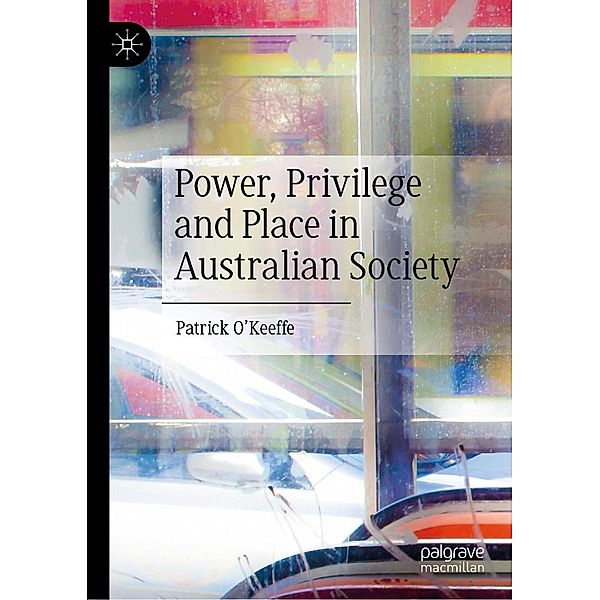 Power, Privilege and Place in Australian Society / Progress in Mathematics, Patrick O'Keeffe