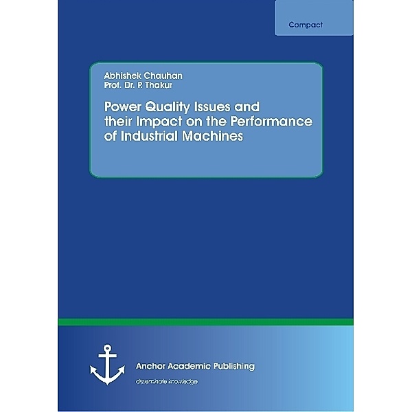 Power Quality Issues and their Impact on the Performance of Industrial Machines, Abhishek Chauhan, P. Thakur