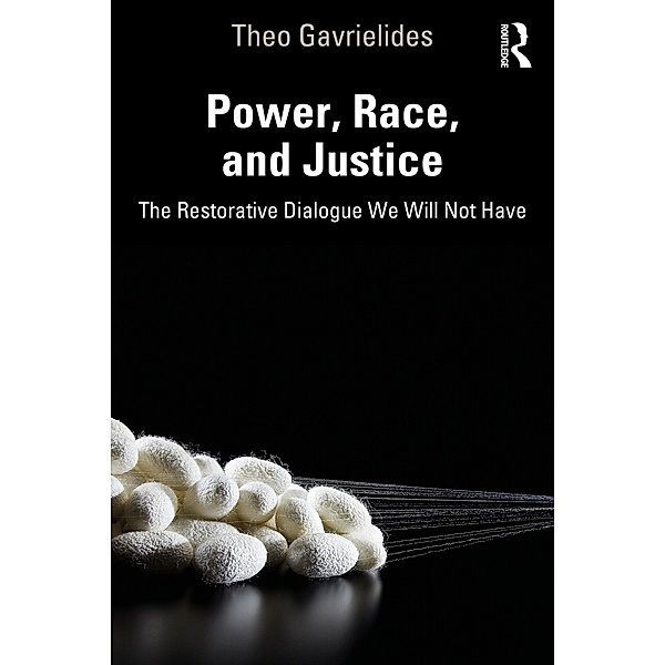 Power, Race, and Justice, Theo Gavrielides