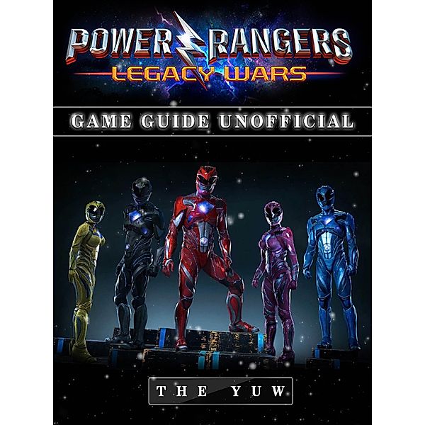 Power Rangers Legacy Wars Game Guide Unofficial / HSE Guides, The Yuw