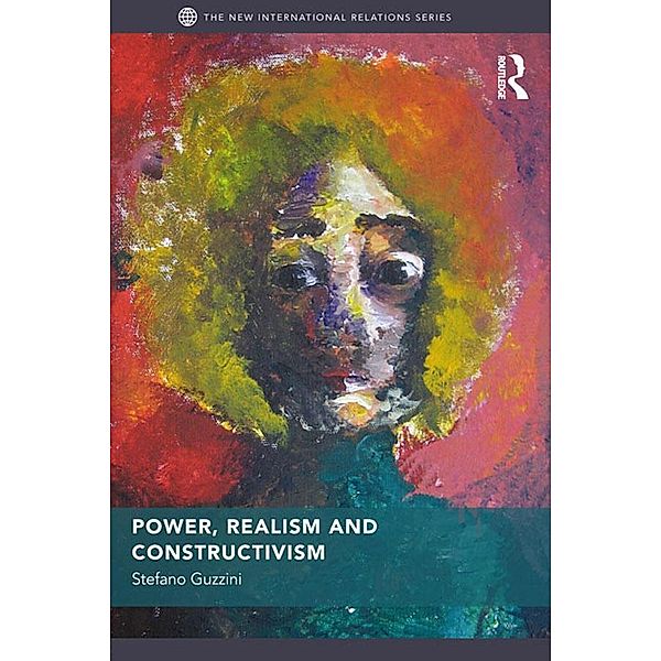 Power, Realism and Constructivism / New International Relations, Stefano Guzzini