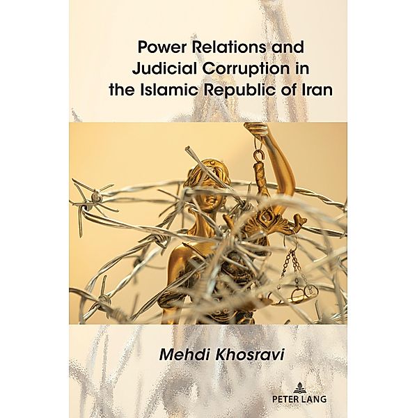 Power Relations and Judicial Corruption in the Islamic Republic of Iran, Mehdi Khosravi